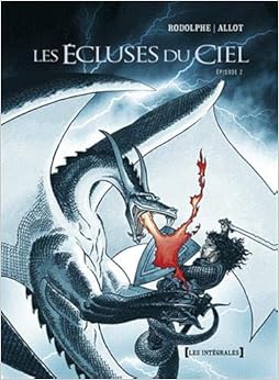 Les Écluses du ciel - Intégrale Tomes 04 à 06, by Rodolphe François Allot Les Écluses du ciel - Intégrale Tomes 04 à 06, by Rodolphe François Allot