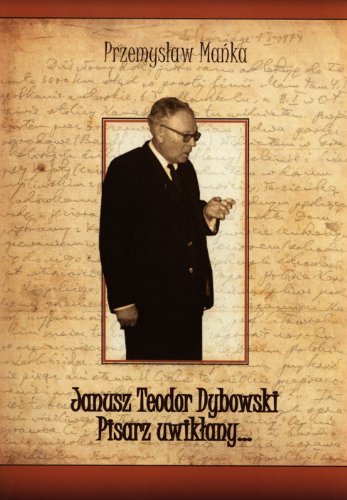 Janusz Teodor Dybowski Pisarz uwiklany