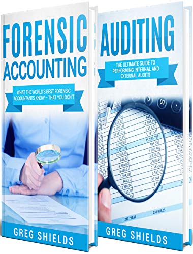 Accounting: What the World's Best Forensic Accountants and Auditors Know About Forensic Accounting and Auditing â€“ That You Don't