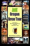 Oregon Brew Tour: Craft Beers...Microbrews, Nanobrews, Festivals, & Homebrew Info by