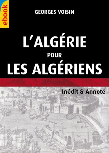 L'Algérie pour les algériens (French Edition) by Georges Voisin (Ismayl Urbain)