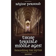 Those Terrible Middle Ages: Debunking the Myths