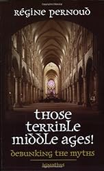 Those Terrible Middle Ages: Debunking the Myths