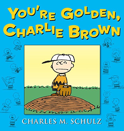 You're Golden, Charlie Brown by Charles M Schulz