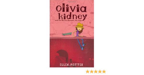 Olivia Kidney And The Secret Beneath The City Potter Ellen 9780399247019 Amazon Com Books