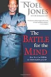 The Battle for the Mind: How You Can Think the Thoughts of God