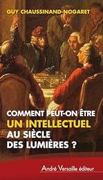 Comment peut-on être un intellectuel au siècle des Lumières ?