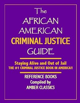 Amazon Com African American Criminal Justice Survival Guide Staying Alive And Out Of Jail
