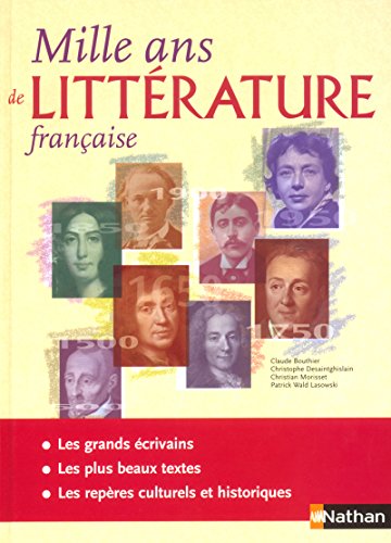 Mille ans de littérature française by Claude Bouthier, Christophe Desaintghislain, Christian Morisset, Patrick Wald Lasowski