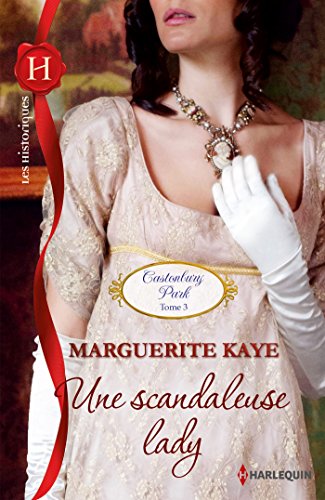 Une scandaleuse lady : T3 - Castonbury Park (French Edition) by Marguerite Kaye