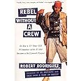 Rebel without a Crew: Or How a 23-Year-Old Filmmaker With $7,000 Became a Hollywood Player