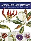Long and Short Stitch Embroidery: A Collection of Flowers (Milner Craft Series) by