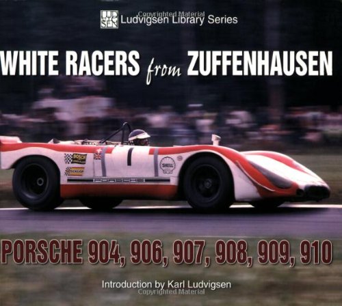 White Racers from Zuffenhausen: Porsche 904, 906, 907, 908, 909, 910 (Ludvigsen Library)