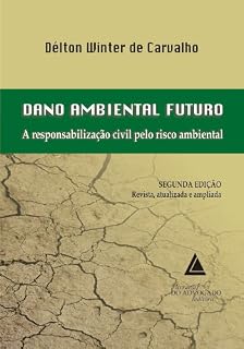 Livro Dano Ambiental Futuro A Responsabilização Civil Pelo Risco Ambiental