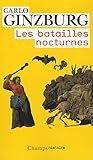 Les batailles nocturnes : Sorcellerie et rituels agraires aux XVIe et XVIIe siècles by