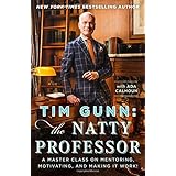 Tim Gunn: The Natty Professor: A Master Class on Mentoring, Motivating, and Making It Work!