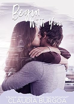 Begin with You (Chaotic Love Book 1) by [Burgoa, Claudia]