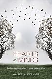 Hearts and Minds: Reclaiming the Soul of Science and Medicine by 