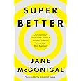 SuperBetter: A Revolutionary Approach to Getting Stronger, Happier, Braver and More Resilient--Powered by the Science of Game