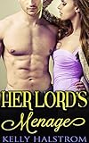 Her Lord's Menage (Steamy Rough Historical Menage)