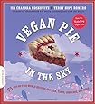 Vegan Pie in the Sky: 75 Out-of-This-World Recipes for Pies, Tarts, Cobblers, and More