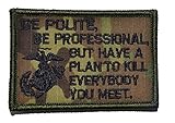 Be Polite [...] but Plan To Kill Everyone You Meet - James Mattis Quote 2x3 Military Patch / Morale Patch - Multicam