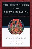 The Tibetan Book of the Great Liberation: Or the Method of Realizing Nirv=ana through Knowing the Mind