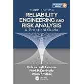 Reliability Engineering and Risk Analysis: A Practical Guide, Third Edition