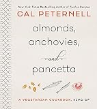 Almonds, Anchovies, and Pancetta: A Vegetarian Cookbook, Kind Of