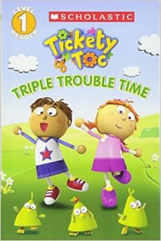 Tickety Toc: Triple Trouble Time Level 1 Reader, by Kris Hirschmann
