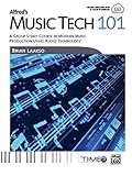 Alfred's Music Tech 101: A Group Study Course in Modern Music Production Using Audio Technology (Stu by 