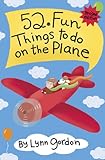 52 Series: Fun Things to Do On the Plane by Lynn Gordon, Susan Synarski