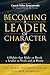 Becoming a Leader of Character: 6 Habits That Make or Break a Leader at Work and at Home