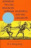 Hardcover Jennifer, Hecate, Macbeth, William McKinley, And Me, Elizabeth (Newbery Honor Book) by E.L. Konigsburg (1971-08-01) Book