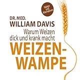 Weizenwampe: Warum Weizen dick und krank macht by 