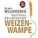 Weizenwampe: Warum Weizen dick und krank macht by 