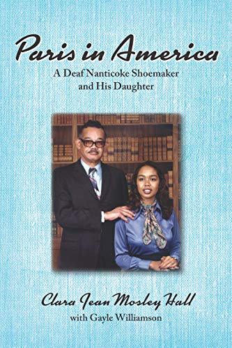 Paris in America: A Deaf Nanticoke Shoemaker and His Daughter by Clara Jean Mosley Hall