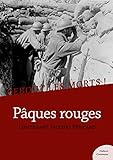 Debout les morts ! Pâques rouges: Impressions et souvenirs d'un soldat de la Grande Guerre (French by