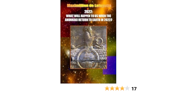 10th Edition 2022 What Will Happen To Us When The Anunnaki Return To Earth In 2022 De Lafayette Maximillien 9781304544254 Amazon Com Books