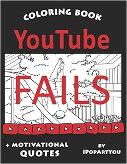 Download Amazon Com Youtube Fails Coloring Book For Teens And Adults 9781730988783 Ipopartyou Books
