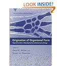 Origination of Organismal Form: Beyond the Gene in Developmental and Evolutionary Biology (Vienna Series in Theoretical Biology)