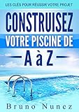 Image de Construisez votre piscine de A à Z: Les clés pour réussir votre projet (French Edition)