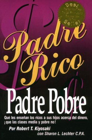 By Robert T. Kiyosaki Padre Rico, Padre Pobre (Spanish Edition) (3rd Rep) [Paperback]