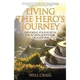 Living the Hero's Journey: Exploring Your Role in the Action-Adventure of a Lifetime