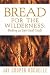 Bread for the Wilderness: Baking as Spiritual Craft by 