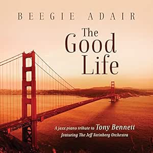 The Good Life: A Jazz Piano Tribute To Tony Bennett