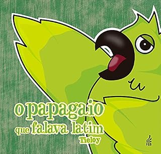Livro O papagaio que falava latim (Coleção Tieloy conta uma história Livro 3)