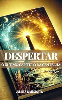 Livro DESPERTAR : O ÚLTIMO CAPÍTULO DA CENTELHA (7 VIDAS)