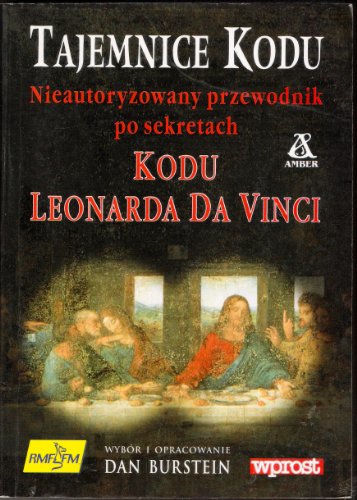Tajemnice Kode Nieautoryzowany Przewodnik Po Sekretach Kodu Leonarda Da Vinci (Polish tranlastion of "secrets of the code, the unauthorized guide to the mysteries behind the da vinci code)