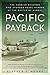 Pacific Payback: The Carrier Aviators Who Avenged Pearl Harbor at the Battle of Midway by Stephen L. Moore